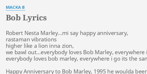 Bob Lyrics By Macka B Robert Nesta Marley Mi Say