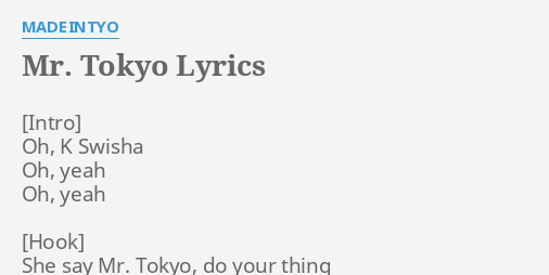 MR. TOKYO" LYRICS by MADEINTYO: Oh, K Swisha Oh,...