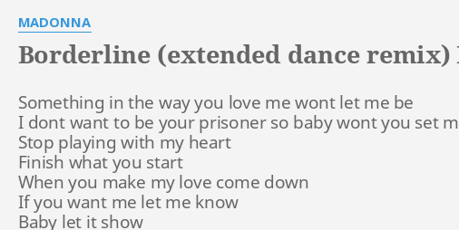 Borderline Extended Dance Remix Lyrics By Madonna Something In The Way