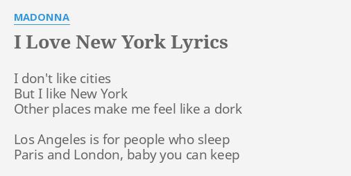 I Love New York Lyrics By Madonna I Don T Like Cities