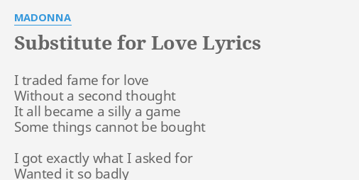  SUBSTITUTE FOR LOVE LYRICS By MADONNA I Traded Fame For 