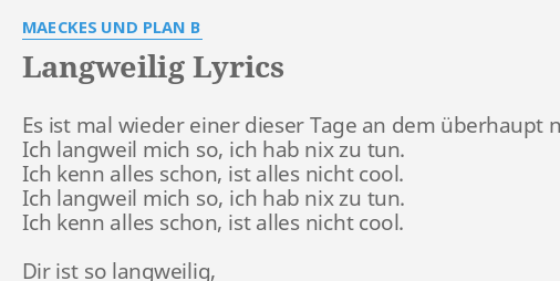 Langweilig Lyrics By Maeckes Und Plan B Es Ist Mal Wieder