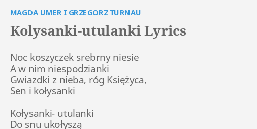 "KOLYSANKI-UTULANKI" LYRICS By MAGDA UMER I GRZEGORZ TURNAU: Noc ...