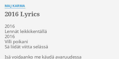 "2016" LYRICS By MAJ KARMA: 2016 Lennät Leikkikentällä 2016...