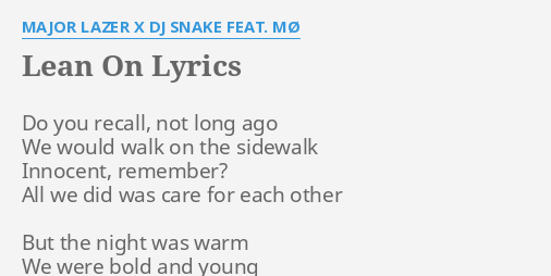 Lean On Lyrics By Major Lazer X Dj Snake Feat Mo Do You Recall Not