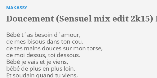Doucement Sensuel Mix Edit 2k15 Lyrics By Makassy Bebe T As Besoin D Amour