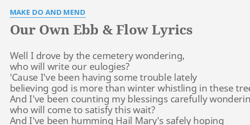 Our Own Ebb Flow Lyrics By Make Do And Mend Well I Drove By