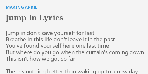 Jump In Lyrics By Making April Jump In Don T Save