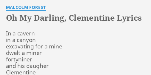 Oh My Darling Clementine Lyrics By Malcolm Forest In A Cavern In