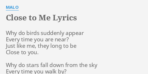 Close To Me Lyrics By Malo Why Do Birds Suddenly