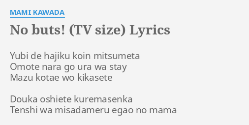 No Buts Tv Size Lyrics By Mami Kawada Yubi De Hajiku Koin