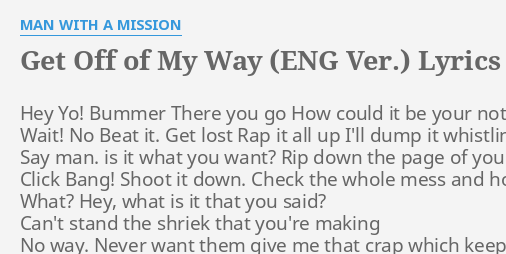 Get Off Of My Way Eng Ver Lyrics By Man With A Mission Hey Yo B Mer There