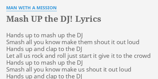 Mash Up The Dj Lyrics By Man With A Mission Hands Up To Mash