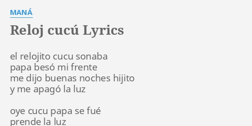 RELOJ CUCU LYRICS by MANA el relojito cucu sonaba