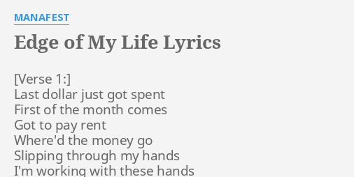 Edge Of My Life Lyrics By Manafest Last Dollar Just Got