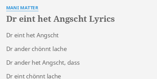 "DR EINT HET ANGSCHT" LYRICS By MANI MATTER: Dr Eint Het Angscht...