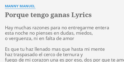 porque tengo ganas lyrics by manny manuel hay muchas razones para porque tengo ganas lyrics by manny