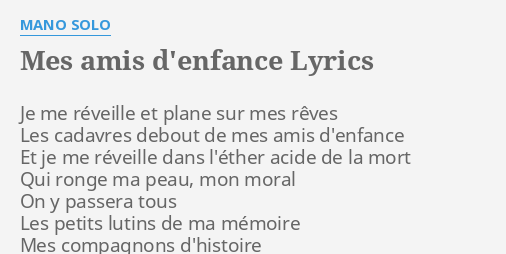 Mes Amis D Enfance Lyrics By Mano Solo Je Me Reveille Et