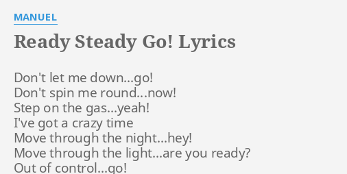 Ready Steady Go Lyrics By Manuel Don T Let Me Down Go