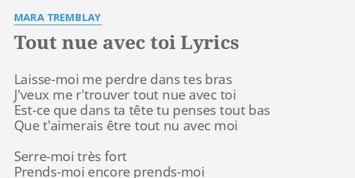 Tout Nue Avec Toi Lyrics By Mara Tremblay Laisse Moi Me Perdre Dans