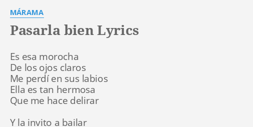 "PASARLA BIEN" LYRICS By MÁRAMA: Es Esa Morocha De...