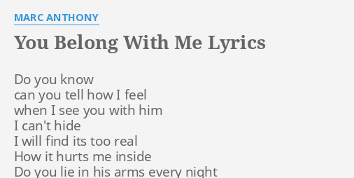 "YOU BELONG WITH ME" LYRICS by MARC ANTHONY: Do you know can...
