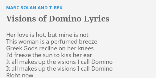 Visions Of Domino Lyrics By Marc Bolan And T Rex Her Love Is Hot