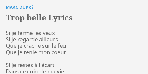 Trop Belle Lyrics By Marc Dupre Si Je Ferme Les