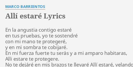 "ALLÍ ESTARÉ" LYRICS By MARCO BARRIENTOS: En La Angustia Contigo...