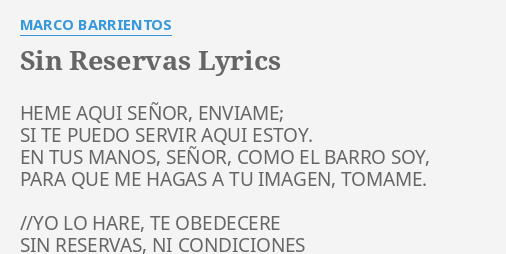 "SIN RESERVAS" LYRICS By MARCO BARRIENTOS: HEME AQUI SEÑOR, ENVIAME;...