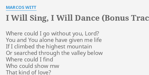 I Will Sing I Will Dance Bonus Track Lyrics By Marcos Witt Where Could I Go