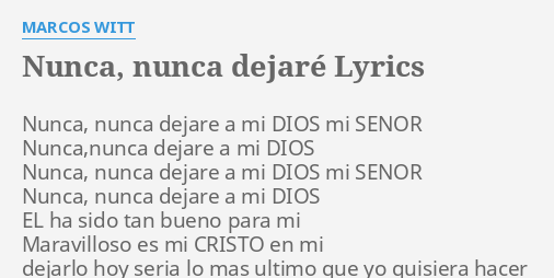 Nunca Nunca Dejare Lyrics By Marcos Witt Nunca Nunca Dejare A marcos witt nunca nunca dejare a