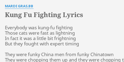 KUNG FU FIGHTING LYRICS by MARDI GRAS.BB: Everybody was kung-fu