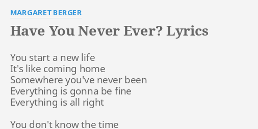 Have You Never Ever Lyrics By Margaret Berger You Start A New 