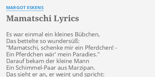 mamatschi lyrics by margot eskens es war einmal ein