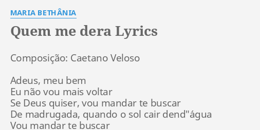 Quem Me Dera Lyrics By Maria Beth Nia Composi O Caetano Veloso Adeus