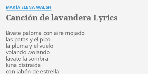 Cancion De Lavandera Lyrics By Maria Elena Walsh Lavate Paloma Con Aire cancion de lavandera lyrics by maria