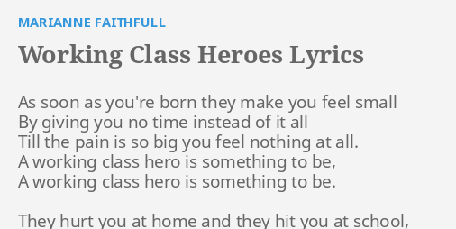 Working Class Heroes Lyrics By Marianne Faithfull As Soon As You Re