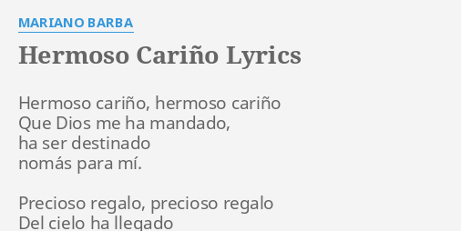 HERMOSO CARIÑO" LYRICS by MARIANO BARBA: Hermoso cariño, hermoso ...