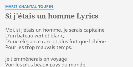 'SI J'ÉTAIS UN HOMME' LYRICS by MARIE-CHANTAL TOUPIN: Moi, si j'étais un...