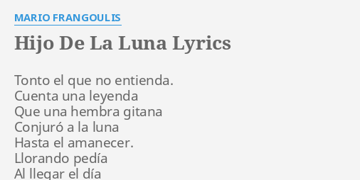 "HIJO DE LA LUNA" LYRICS by MARIO FRANGOULIS: Tonto el que no...