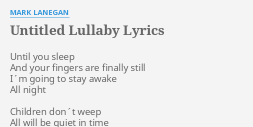 Untitled Lullaby Lyrics By Mark Lanegan Until You Sleep And 