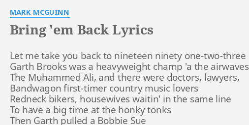 Bring Em Back Lyrics By Mark Mcguinn Let Me Take You