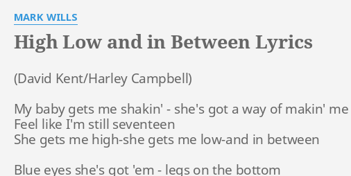 High Low And In Between Lyrics By Mark Wills My Baby Gets Me