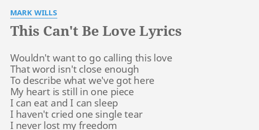 This Can T Be Love Lyrics By Mark Wills Wouldn T Want To Go