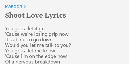 Shoot Love Lyrics By Maroon 5 You Gotta Let It