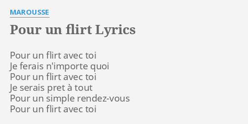 "POUR UN FLIRT" LYRICS by MAROUSSE: Pour un flirt avec...