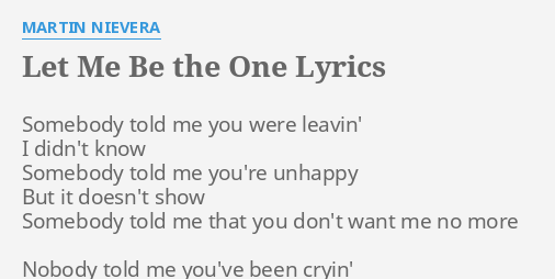 Let Me Be The One Lyrics By Martin Nievera Somebody Told Me You