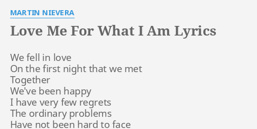 Love Me For What I Am Lyrics By Martin Nievera We Fell In Love