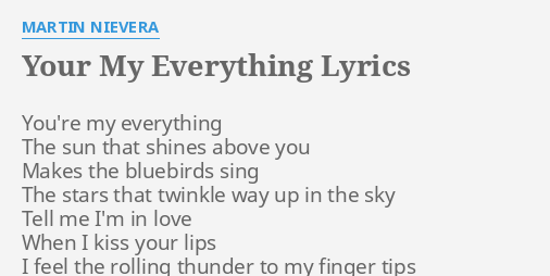 "YOUR MY EVERYTHING" LYRICS by MARTIN NIEVERA: You're my everything The...